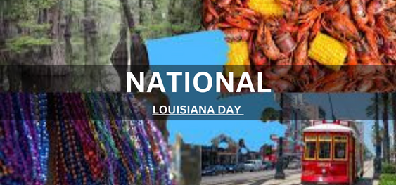 NATIONAL LOUISIANA DAY [राष्ट्रीय लुइसियाना दिवस]